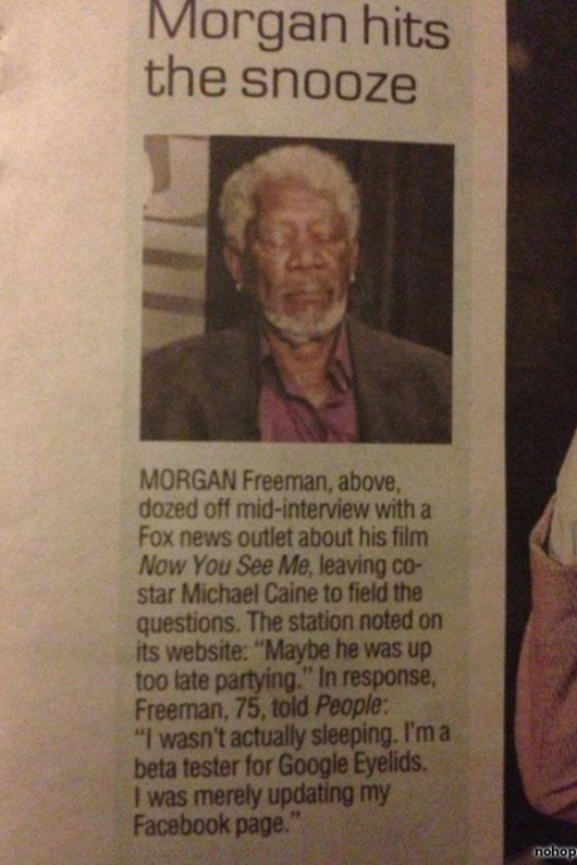 1. Morgan Freeman gets caught sleeping in an interview... but plays it off.