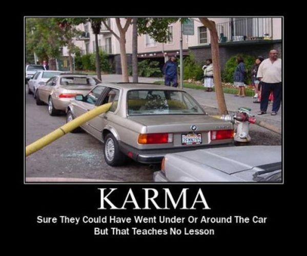I take it back. THIS is karma.